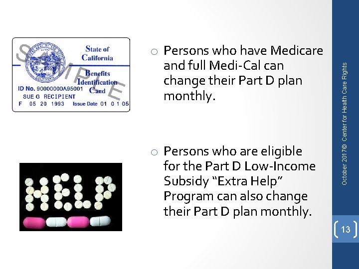 o Persons who are eligible for the Part D Low-Income Subsidy “Extra Help” Program