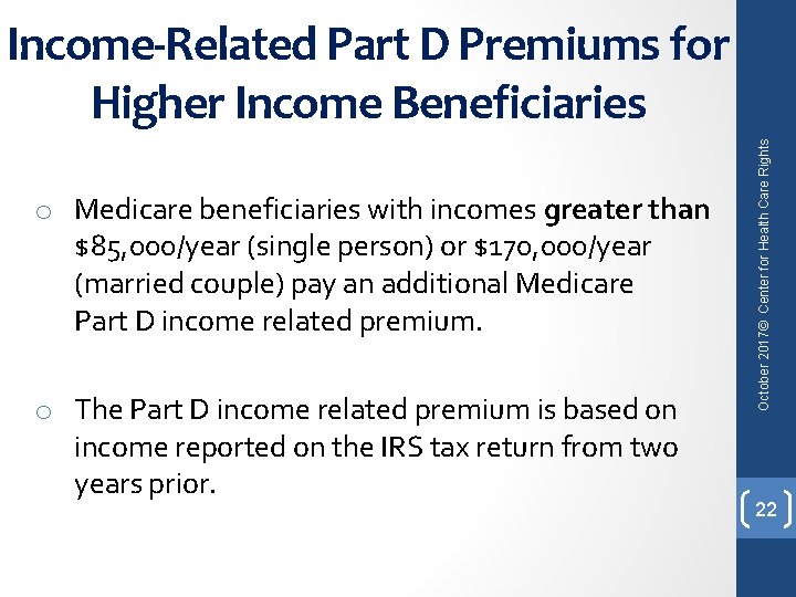 o Medicare beneficiaries with incomes greater than $85, 000/year (single person) or $170, 000/year