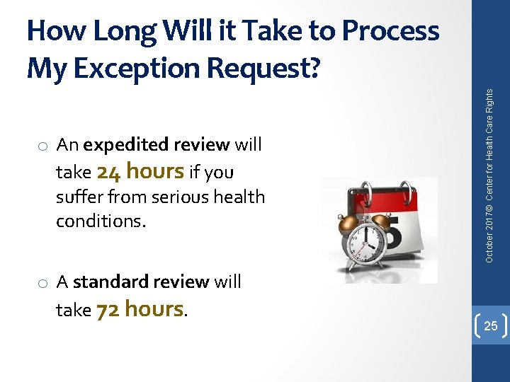 o An expedited review will take 24 hours if you suffer from serious health