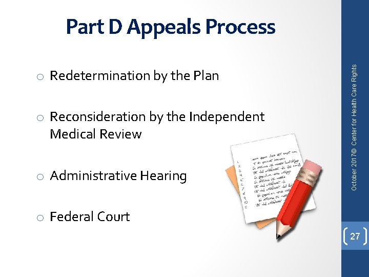 o Redetermination by the Plan o Reconsideration by the Independent Medical Review o Administrative