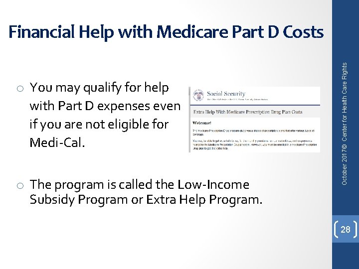 o You may qualify for help with Part D expenses even if you are