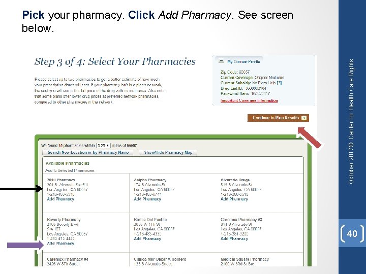 October 2017© Center for Health Care Rights Pick your pharmacy. Click Add Pharmacy. See