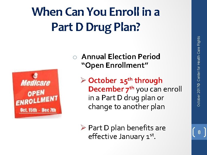 o Annual Election Period “Open Enrollment” Ø October 15 th through December 7 th