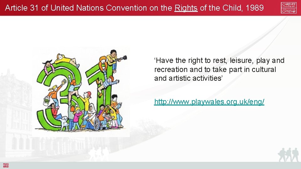Article 31 of United Nations Convention on the Rights of the Child, 1989 ‘Have
