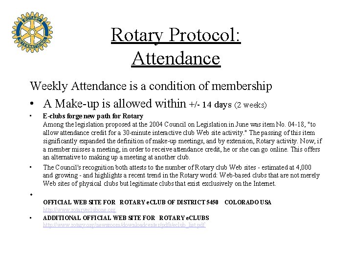 Rotary Protocol: Attendance Weekly Attendance is a condition of membership • A Make-up is