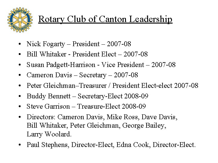 Rotary Club of Canton Leadership • • Nick Fogarty – President – 2007 -08