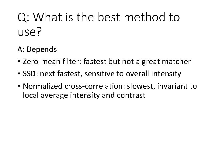 Q: What is the best method to use? A: Depends • Zero-mean filter: fastest Q: What is the best method to use? A: Depends • Zero-mean filter: fastest
