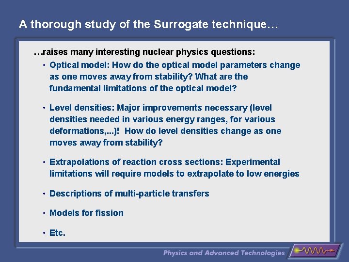 A thorough study of the Surrogate technique… …raises many interesting nuclear physics questions: •