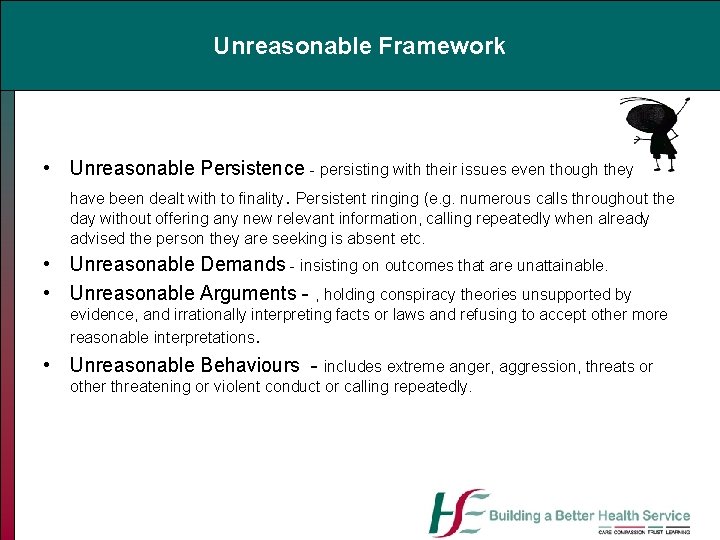 Unreasonable Framework • Unreasonable Persistence - persisting with their issues even though they have