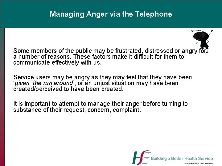 Managing Anger via the Telephone Some members of the public may be frustrated, distressed