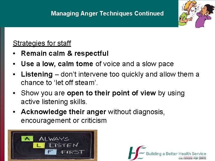 Managing Anger Techniques Continued Strategies for staff • Remain calm & respectful • Use