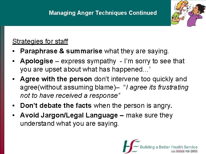 Managing Anger Techniques Continued Strategies for staff • Paraphrase & summarise what they are