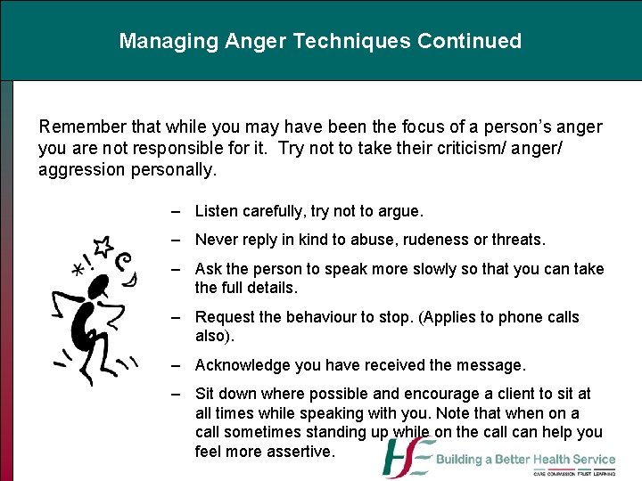 Managing Anger Techniques Continued Remember that while you may have been the focus of