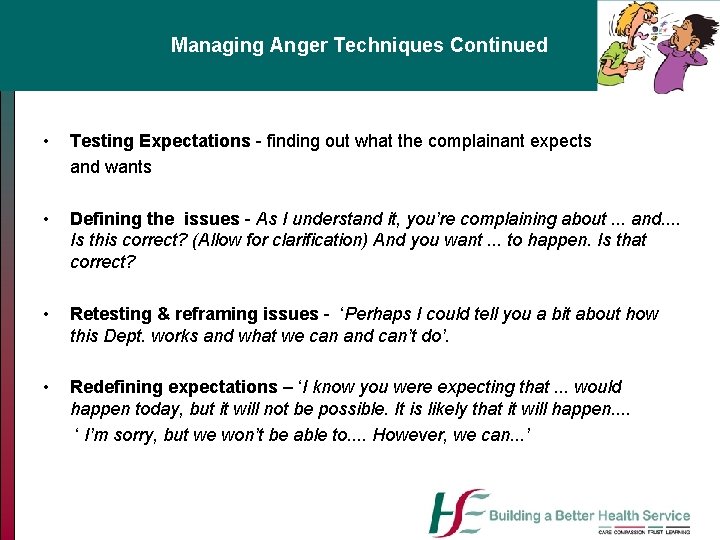 Managing Anger Techniques Continued • Testing Expectations - finding out what the complainant expects