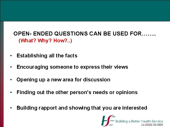 OPEN- ENDED QUESTIONS CAN BE USED FOR……. . (What? Why? How? . . )