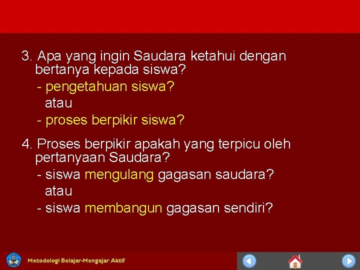 3. Apa yang ingin Saudara ketahui dengan bertanya kepada siswa? - pengetahuan siswa? atau