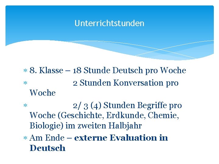 Unterrichtstunden 8. Klasse – 18 Stunde Deutsch pro Woche 2 Stunden Konversation pro Woche