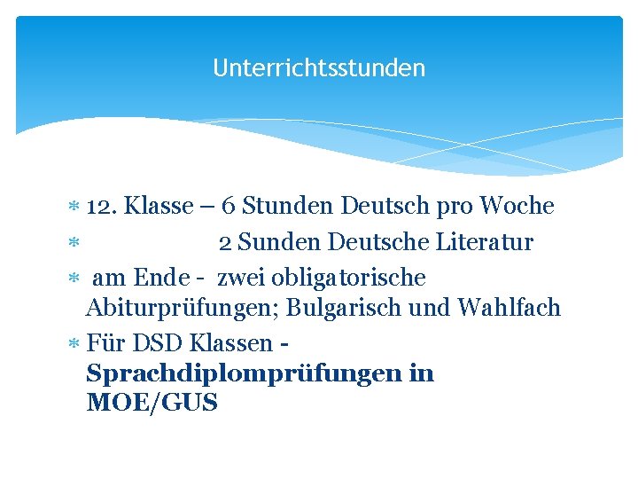 Unterrichtsstunden 12. Klasse – 6 Stunden Deutsch pro Woche 2 Sunden Deutsche Literatur am