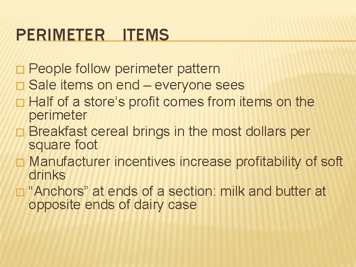 PERIMETER ITEMS People follow perimeter pattern � Sale items on end – everyone sees