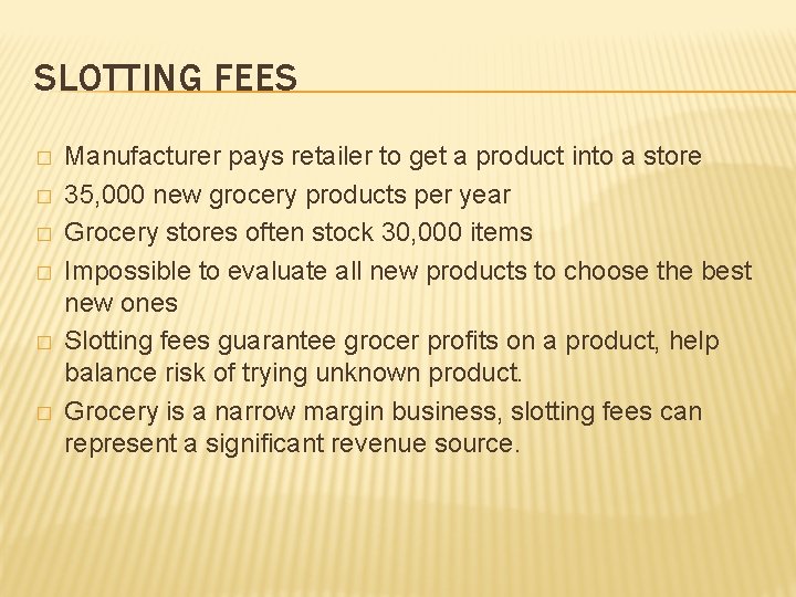 SLOTTING FEES � � � Manufacturer pays retailer to get a product into a