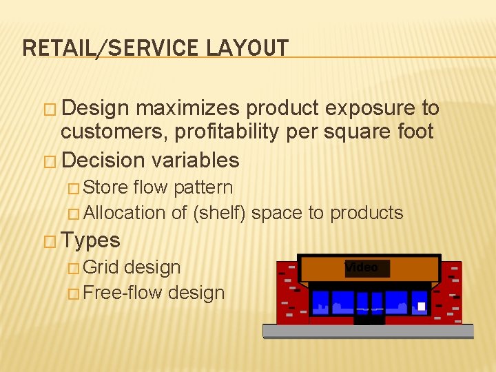 RETAIL/SERVICE LAYOUT � Design maximizes product exposure to customers, profitability per square foot �