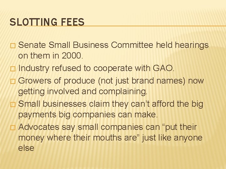 SLOTTING FEES Senate Small Business Committee held hearings on them in 2000. � Industry
