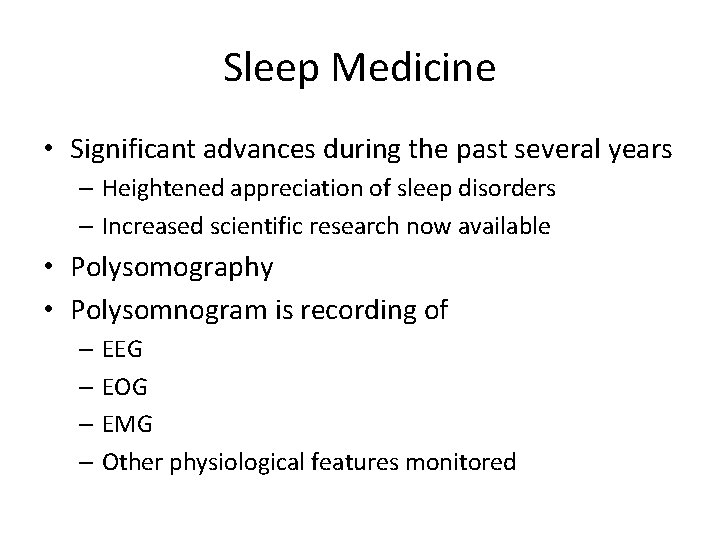 Sleep Medicine • Significant advances during the past several years – Heightened appreciation of