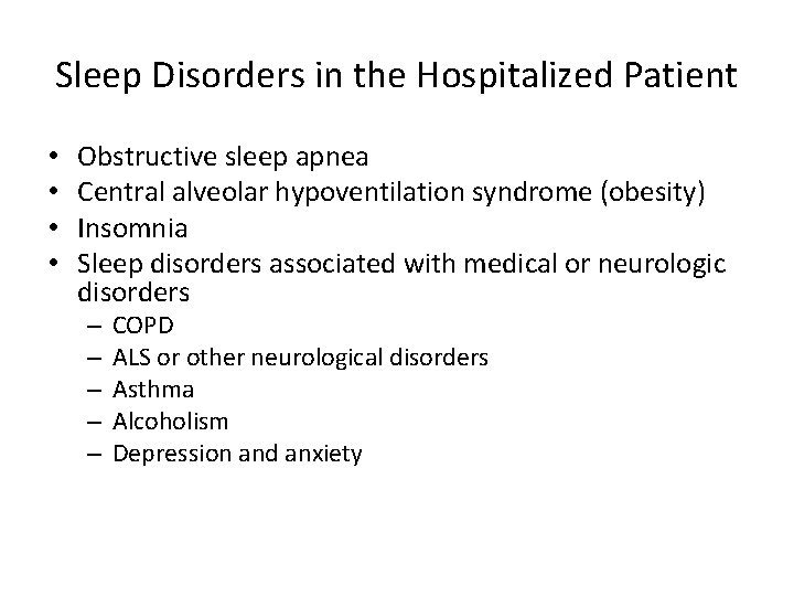 Sleep Disorders in the Hospitalized Patient • • Obstructive sleep apnea Central alveolar hypoventilation