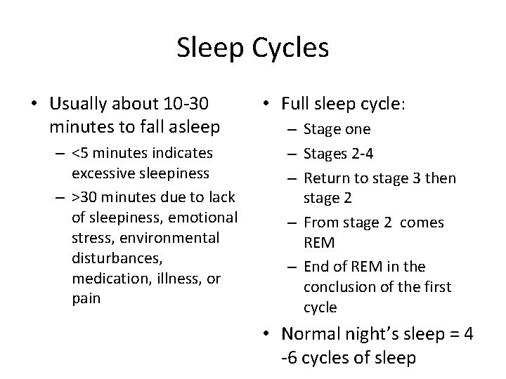 Sleep Cycles • Usually about 10 -30 minutes to fall asleep – <5 minutes