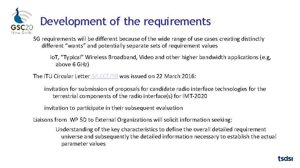 Development of the requirements 5 G requirements will be different because of the wide