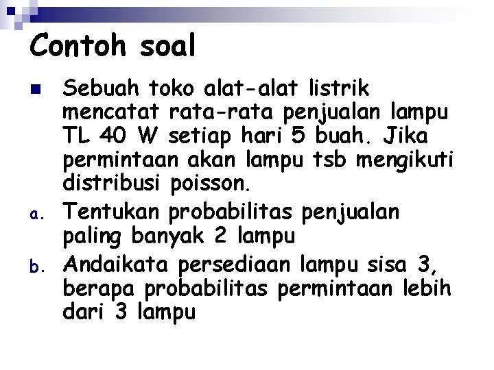 Contoh soal n a. b. Sebuah toko alat-alat listrik mencatat rata-rata penjualan lampu TL
