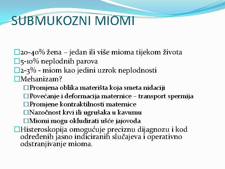 SUBMUKOZNI MIOMI � 20 -40% žena – jedan ili više mioma tijekom života �