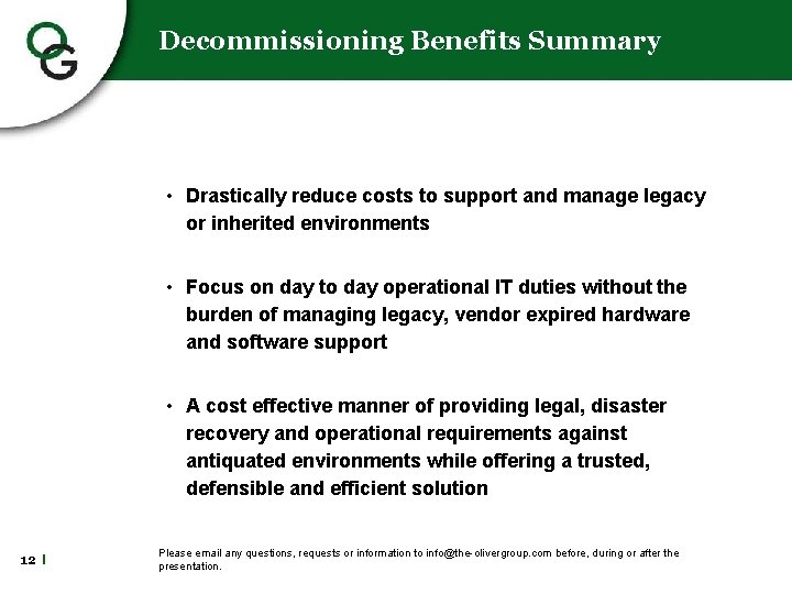 Decommissioning Benefits Summary • Drastically reduce costs to support and manage legacy or inherited