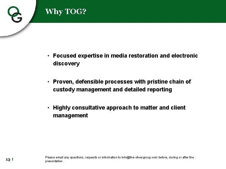 Why TOG? • Focused expertise in media restoration and electronic discovery • Proven, defensible