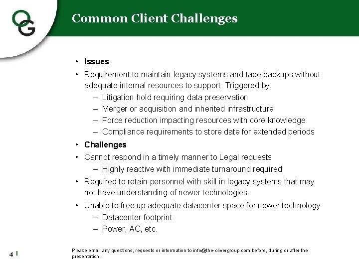 Common Client Challenges • Issues • Requirement to maintain legacy systems and tape backups