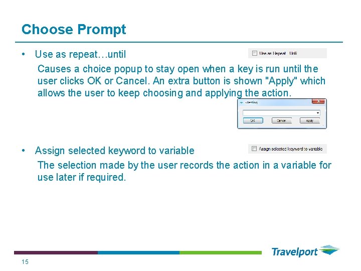 Choose Prompt • Use as repeat…until Causes a choice popup to stay open when