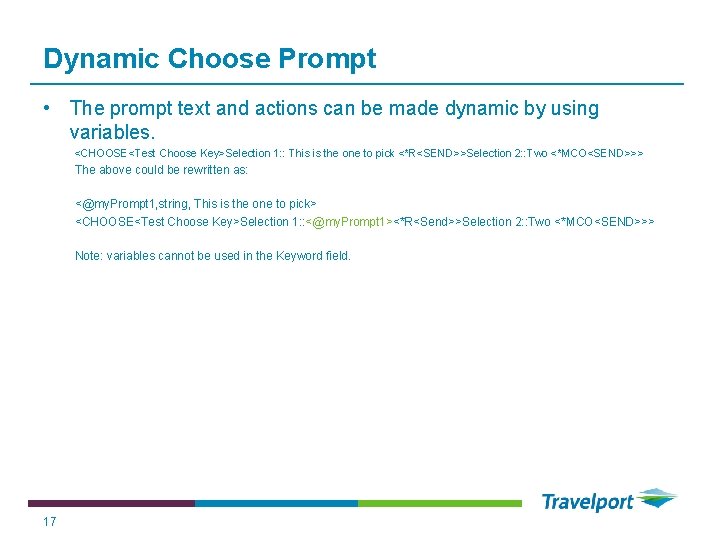 Dynamic Choose Prompt • The prompt text and actions can be made dynamic by