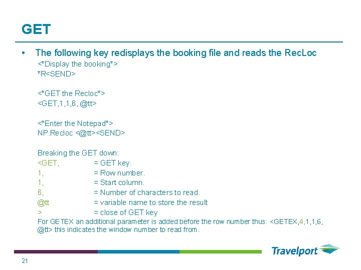 GET • The following key redisplays the booking file and reads the Rec. Loc