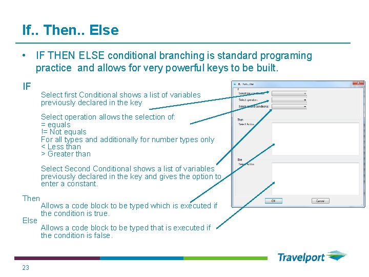 If. . Then. . Else • IF THEN ELSE conditional branching is standard programing