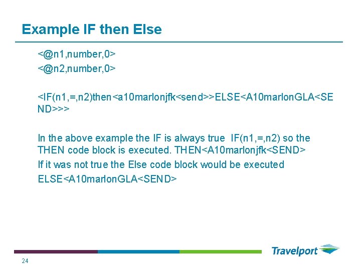 Example IF then Else <@n 1, number, 0> <@n 2, number, 0> <IF(n 1,
