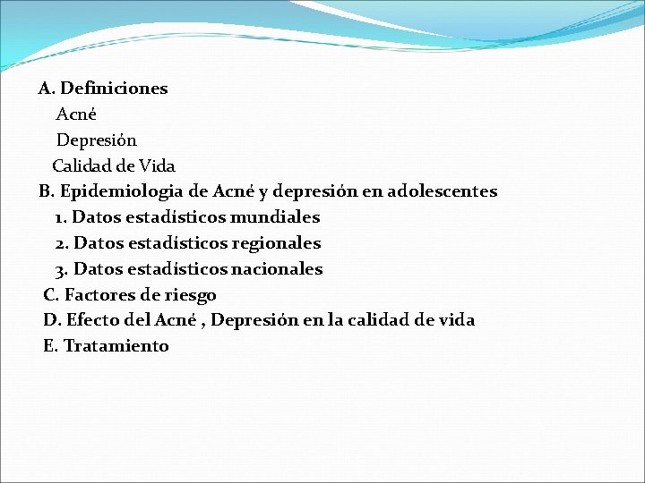 A. Definiciones Acné Depresión Calidad de Vida B. Epidemiologia de Acné y depresión en