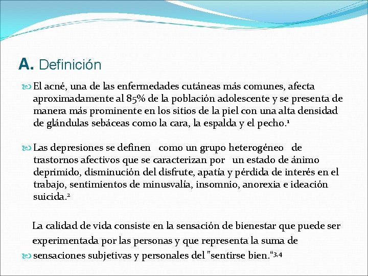 A. Definición El acné, una de las enfermedades cutáneas más comunes, afecta aproximadamente al