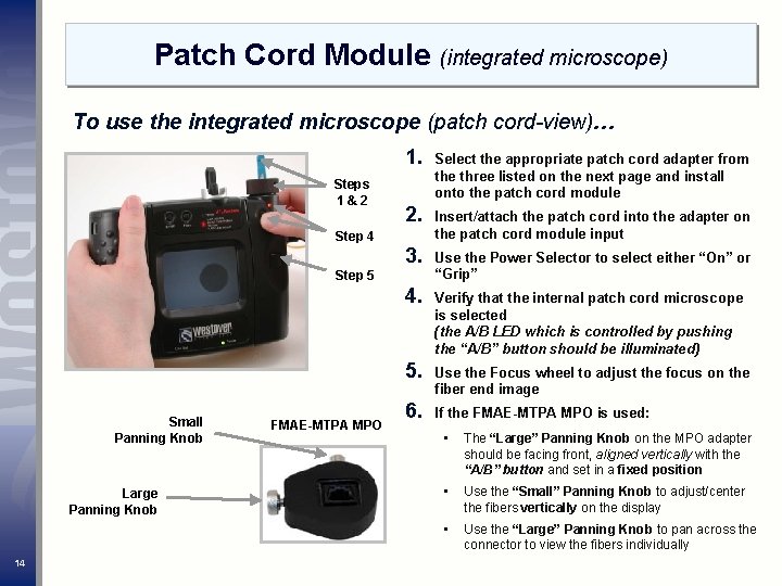 Patch Cord Module (integrated microscope) To use the integrated microscope (patch cord-view)… Steps 1&2