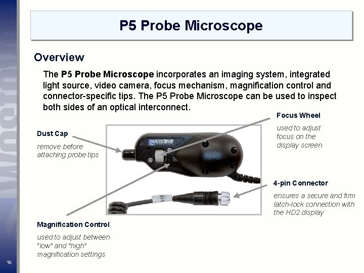 P 5 Probe Microscope Overview The P 5 Probe Microscope incorporates an imaging system,