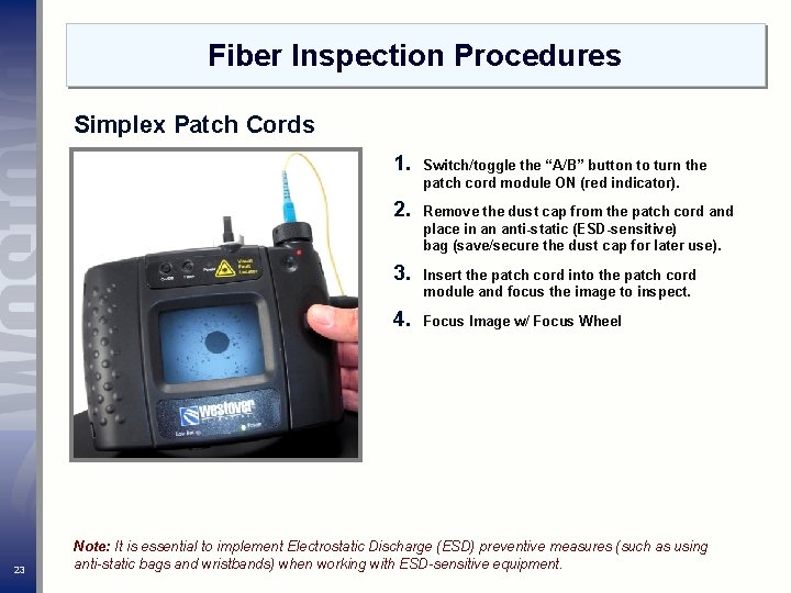 Fiber Inspection Procedures Simplex Patch Cords 23 1. Switch/toggle the “A/B” button to turn