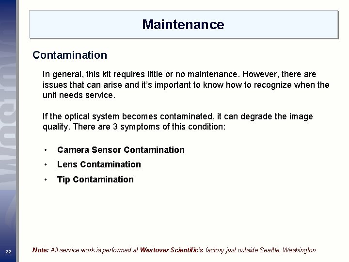 Maintenance Contamination In general, this kit requires little or no maintenance. However, there are