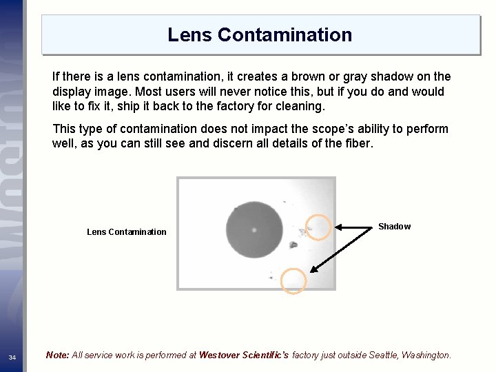 Lens Contamination If there is a lens contamination, it creates a brown or gray Lens Contamination If there is a lens contamination, it creates a brown or gray