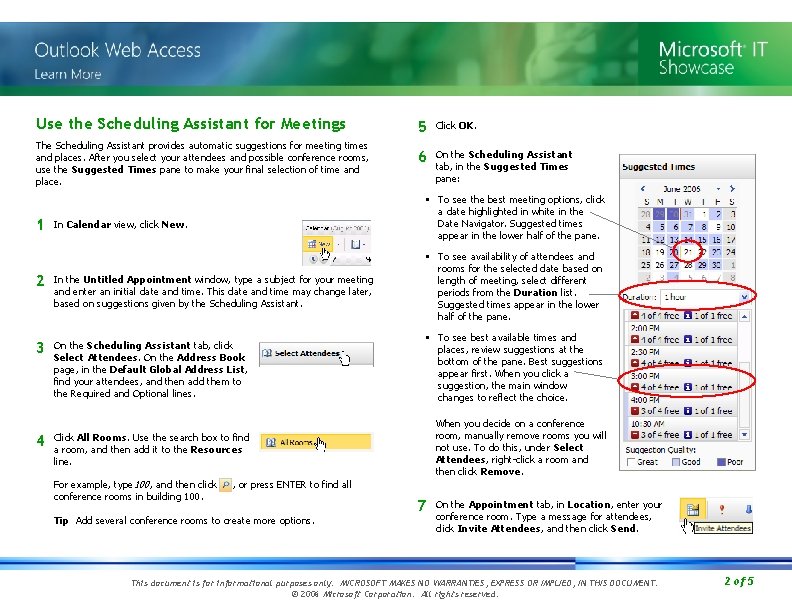 Use the Scheduling Assistant for Meetings The Scheduling Assistant provides automatic suggestions for meeting