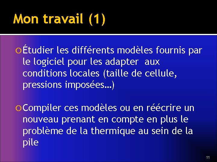 Mon travail (1) Étudier les différents modèles fournis par le logiciel pour les adapter