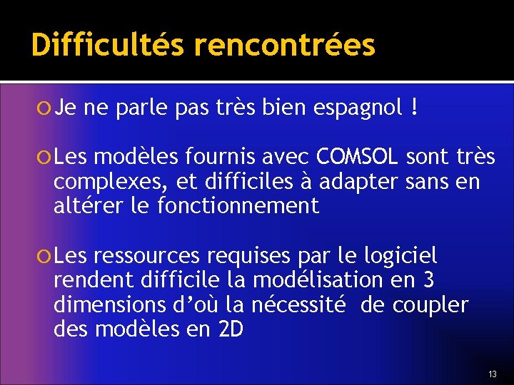 Difficultés rencontrées Je ne parle pas très bien espagnol ! Les modèles fournis avec